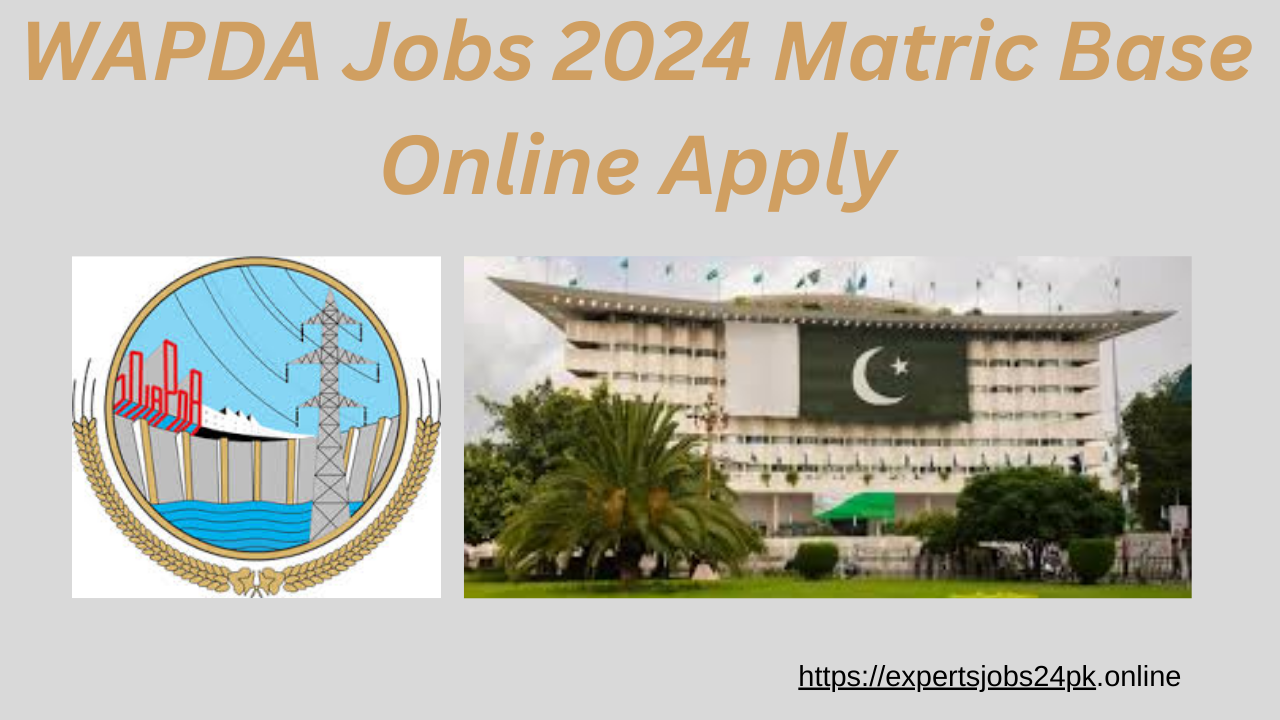 WAPDA Jobs 2024 Matric Base