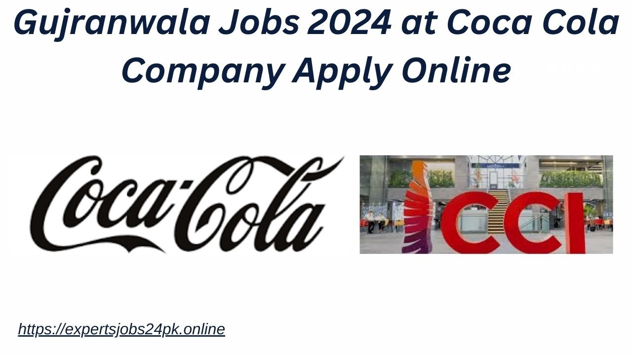 Gujranwala Jobs 2024 at Coca Cola Company Apply Online