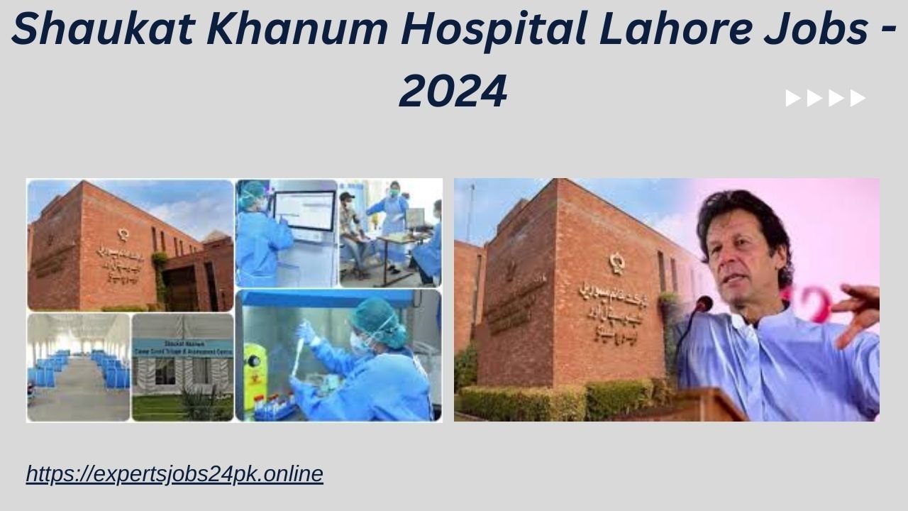 Shaukat Khanum Hospital Lahore Jobs