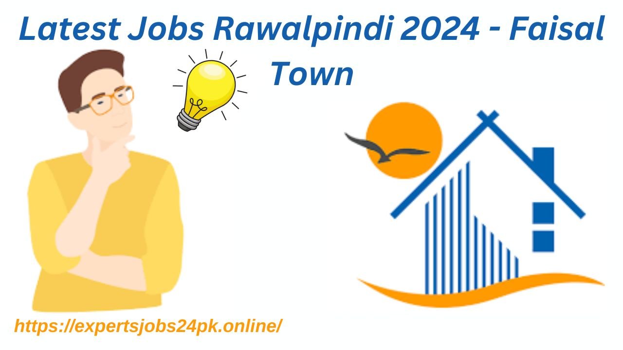 Latest Jobs Rawalpindi 2024 - Faisal Town